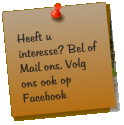 Heeft u interesse? Bel of Mail ons. Volg ons ook op Facebook